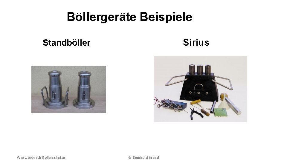 Böllergeräte Beispiele Sirius Standböller Wie werde ich Böllerschütze © Reinhold Brand 