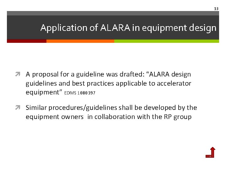 13 Application of ALARA in equipment design A proposal for a guideline was drafted: