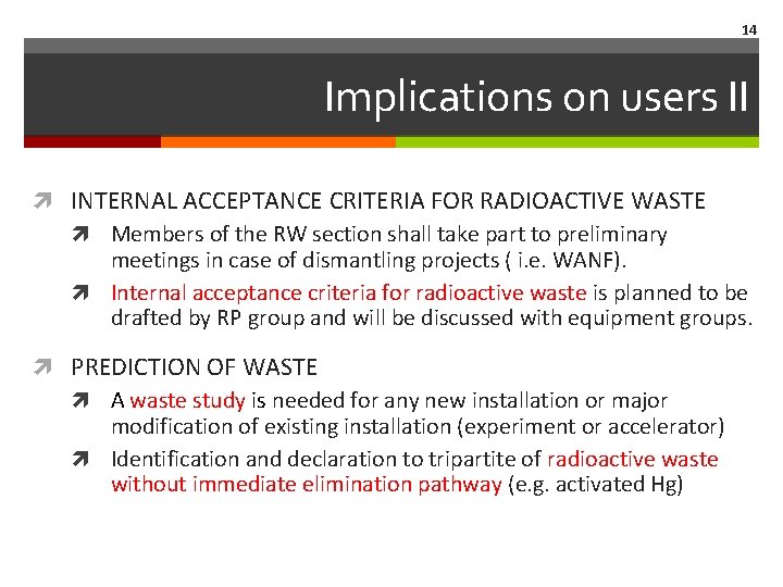 14 Implications on users II INTERNAL ACCEPTANCE CRITERIA FOR RADIOACTIVE WASTE Members of the