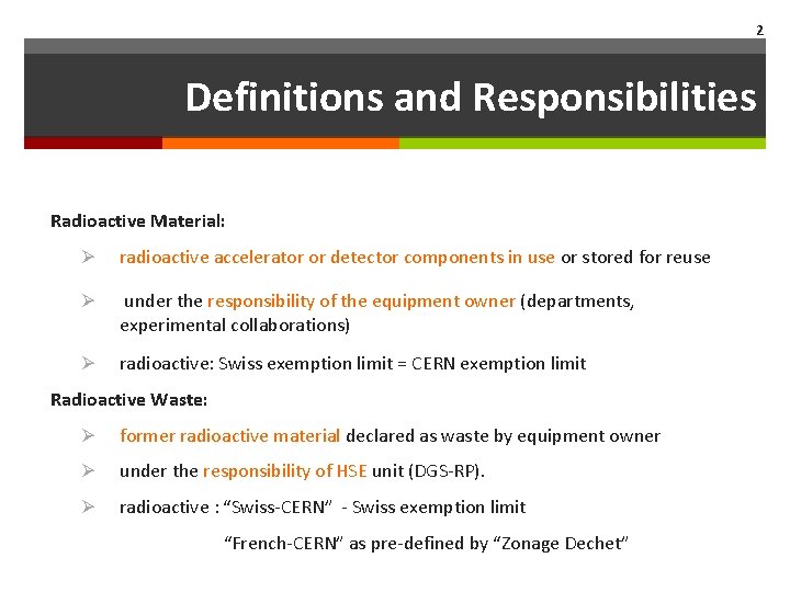 2 Definitions and Responsibilities Radioactive Material: Ø radioactive accelerator or detector components in use