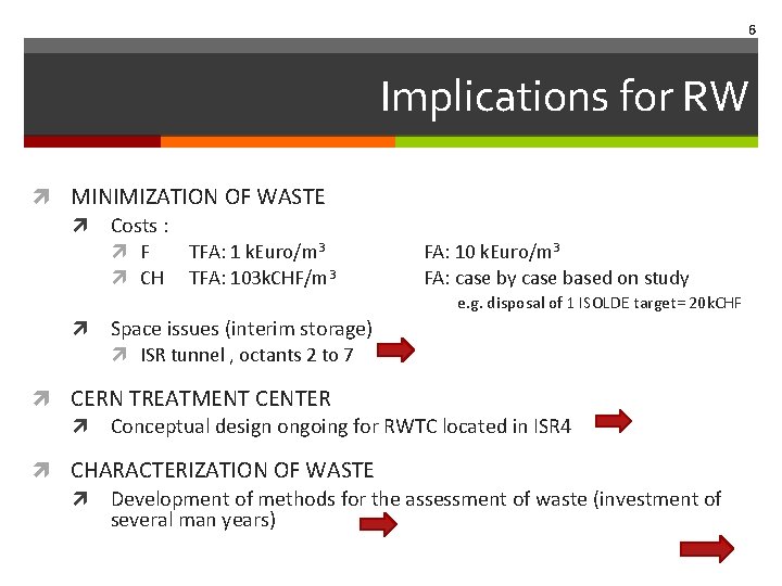 6 Implications for RW MINIMIZATION OF WASTE Costs : F CH TFA: 1 k.
