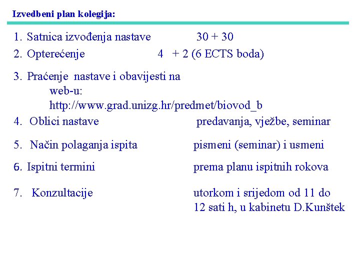 Izvedbeni plan kolegija: 1. Satnica izvođenja nastave 30 + 30 2. Opterećenje 4 +