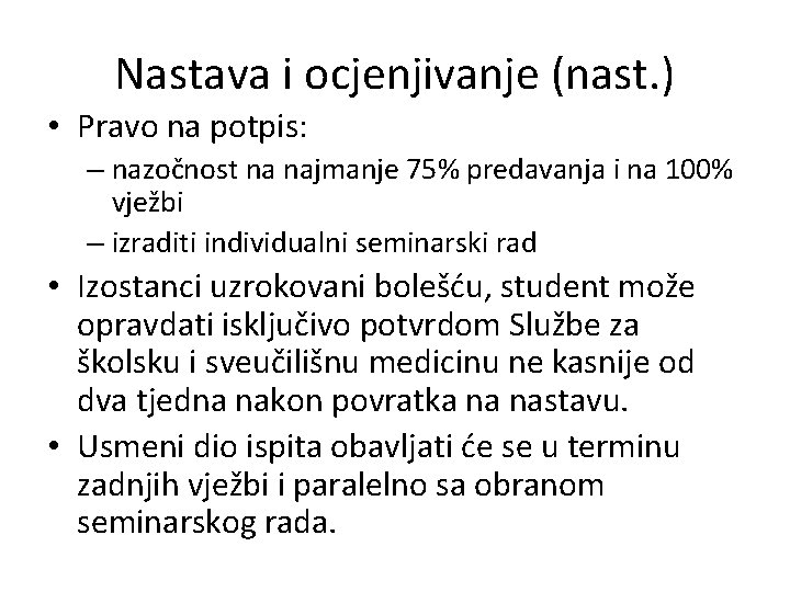 Nastava i ocjenjivanje (nast. ) • Pravo na potpis: – nazočnost na najmanje 75%