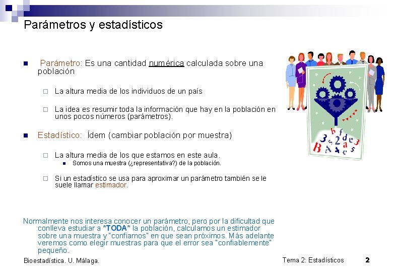 Parámetros y estadísticos n n Parámetro: Es una cantidad numérica calculada sobre una población