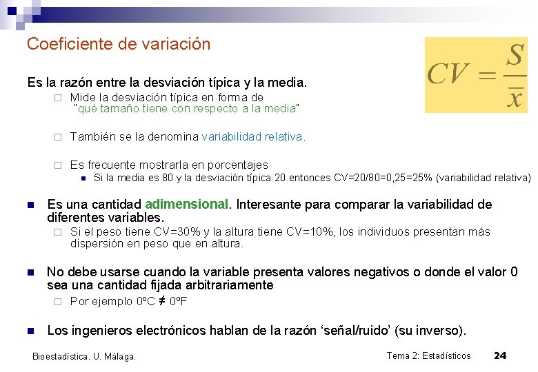 Coeficiente de variación Es la razón entre la desviación típica y la media. ¨