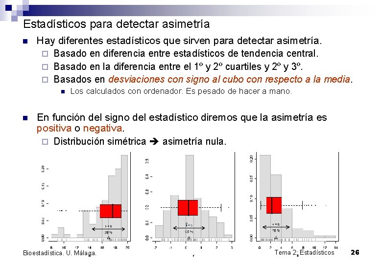 Estadísticos para detectar asimetría n Hay diferentes estadísticos que sirven para detectar asimetría. ¨