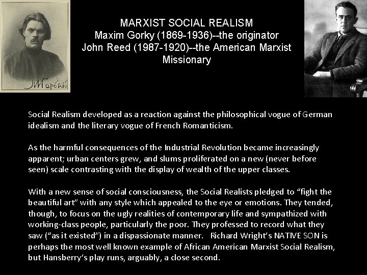 MARXIST SOCIAL REALISM Maxim Gorky (1869 -1936)--the originator John Reed (1987 -1920)--the American Marxist
