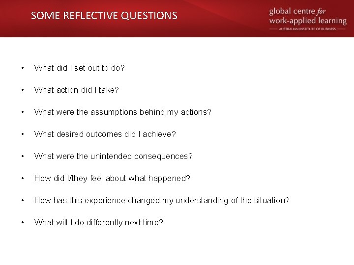SOME REFLECTIVE QUESTIONS • What did I set out to do? • What action