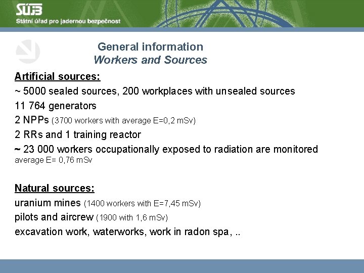 General information Workers and Sources Artificial sources: ~ 5000 sealed sources, 200 workplaces with