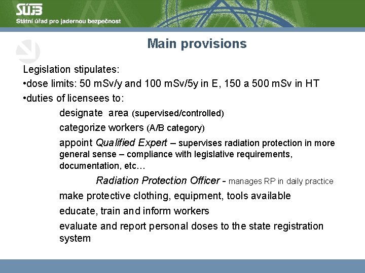 Main provisions Legislation stipulates: • dose limits: 50 m. Sv/y and 100 m. Sv/5