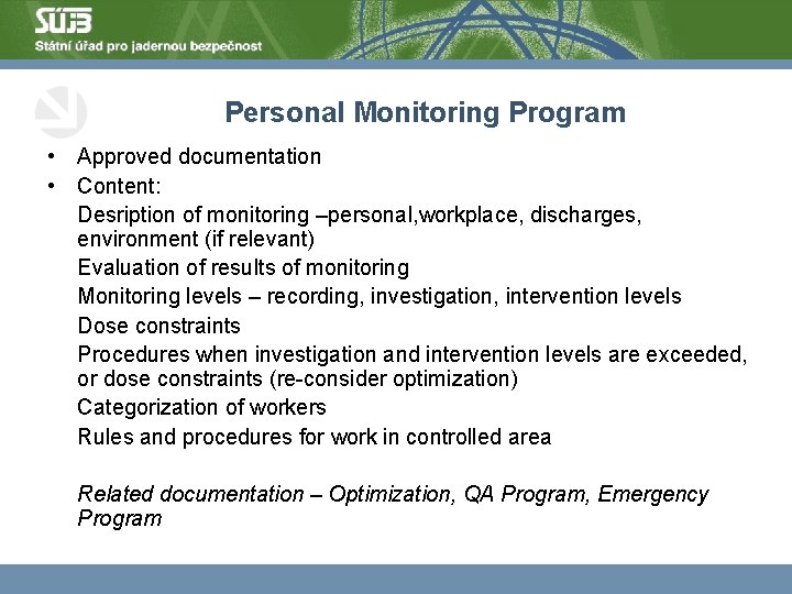 Personal Monitoring Program • Approved documentation • Content: Desription of monitoring –personal, workplace, discharges,