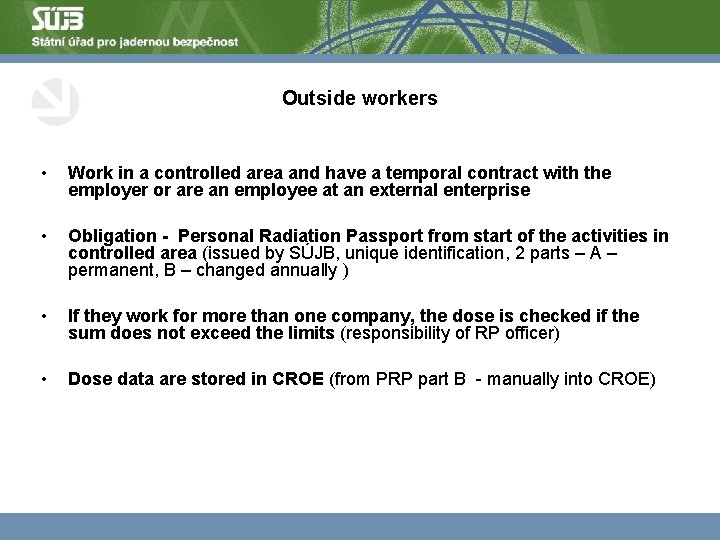 Outside workers • Work in a controlled area and have a temporal contract with