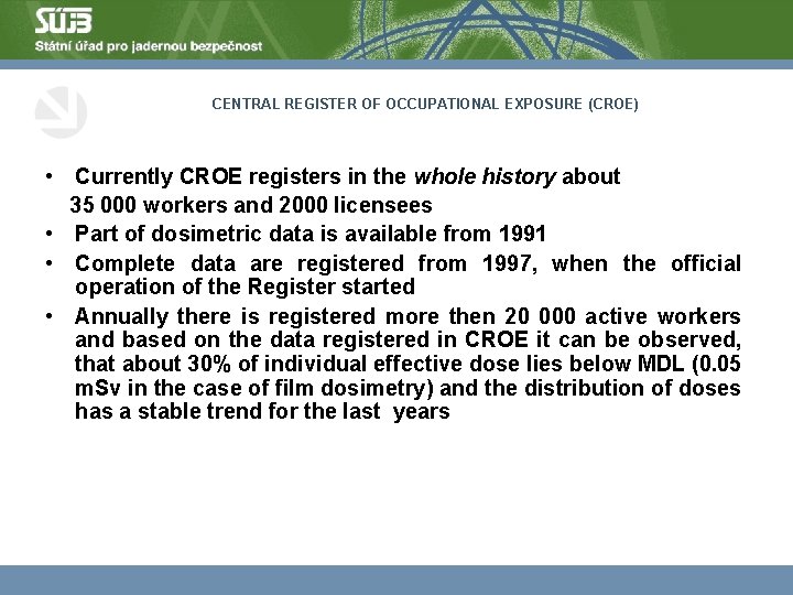 CENTRAL REGISTER OF OCCUPATIONAL EXPOSURE (CROE) • Currently CROE registers in the whole history