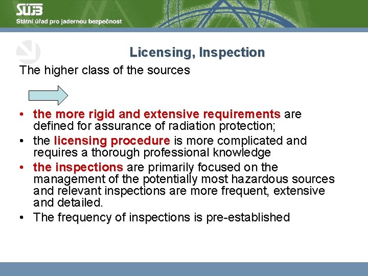 Licensing, Inspection The higher class of the sources • the more rigid and extensive
