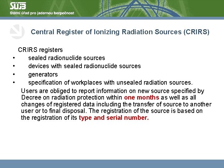 Central Register of Ionizing Radiation Sources (CRIRS) • • CRIRS registers sealed radionuclide sources