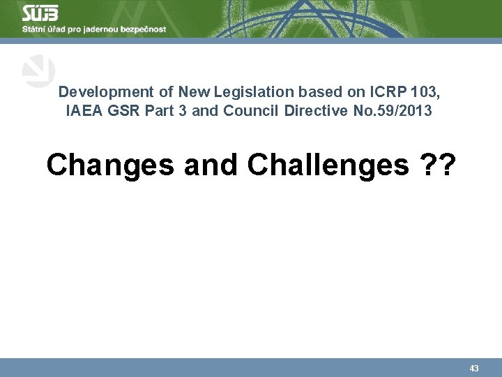 Development of New Legislation based on ICRP 103, IAEA GSR Part 3 and Council