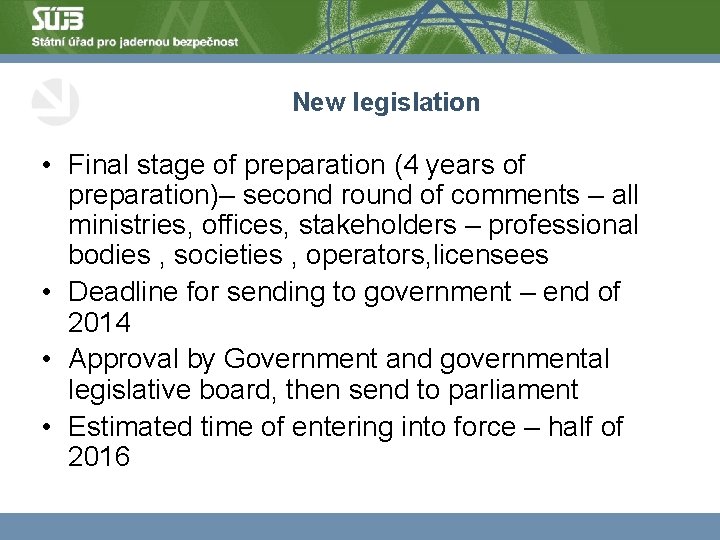 New legislation • Final stage of preparation (4 years of preparation)– second round of