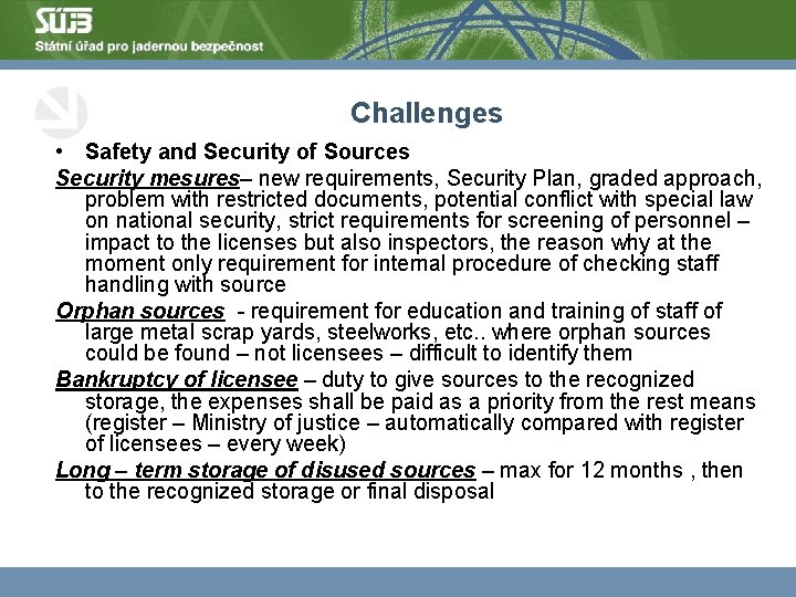 Challenges • Safety and Security of Sources Security mesures– new requirements, Security Plan, graded
