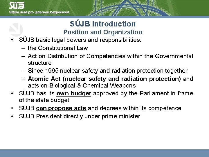SÚJB Introduction • • Position and Organization SÚJB basic legal powers and responsibilities: –