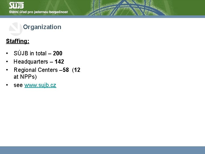 Organization Staffing: • SÚJB in total – 200 • Headquarters – 142 • Regional