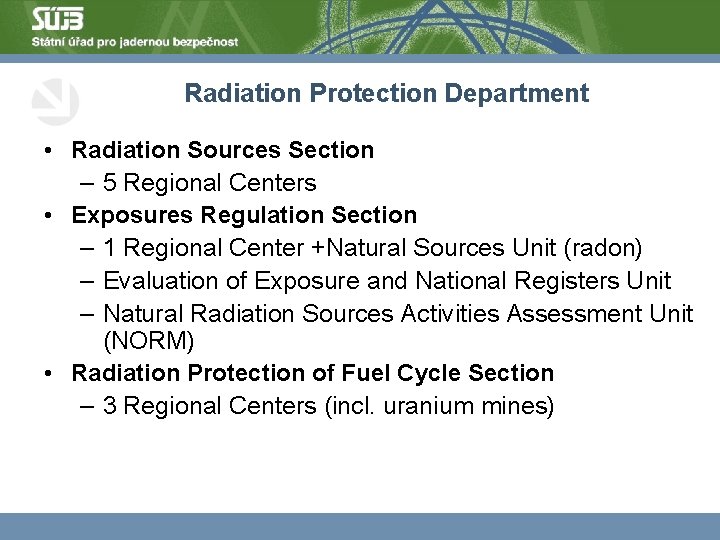 Radiation Protection Department • Radiation Sources Section – 5 Regional Centers • Exposures Regulation