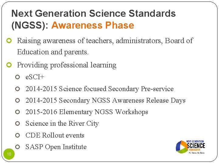 Next Generation Science Standards (NGSS): Awareness Phase Raising awareness of teachers, administrators, Board of Next Generation Science Standards (NGSS): Awareness Phase Raising awareness of teachers, administrators, Board of