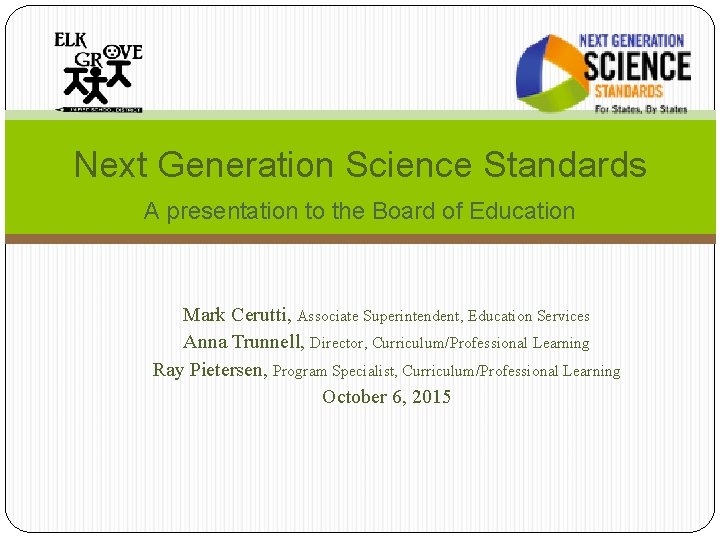 Next Generation Science Standards A presentation to the Board of Education Mark Cerutti, Associate