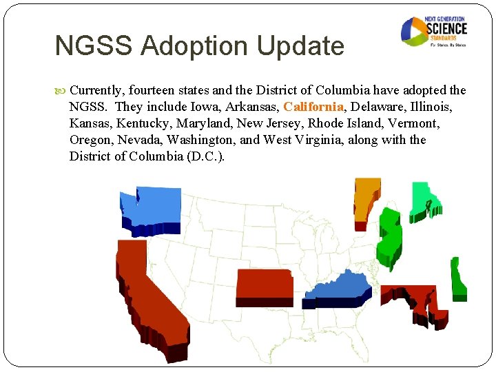 NGSS Adoption Update Currently, fourteen states and the District of Columbia have adopted the