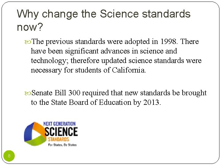 Why change the Science standards now? The previous standards were adopted in 1998. There