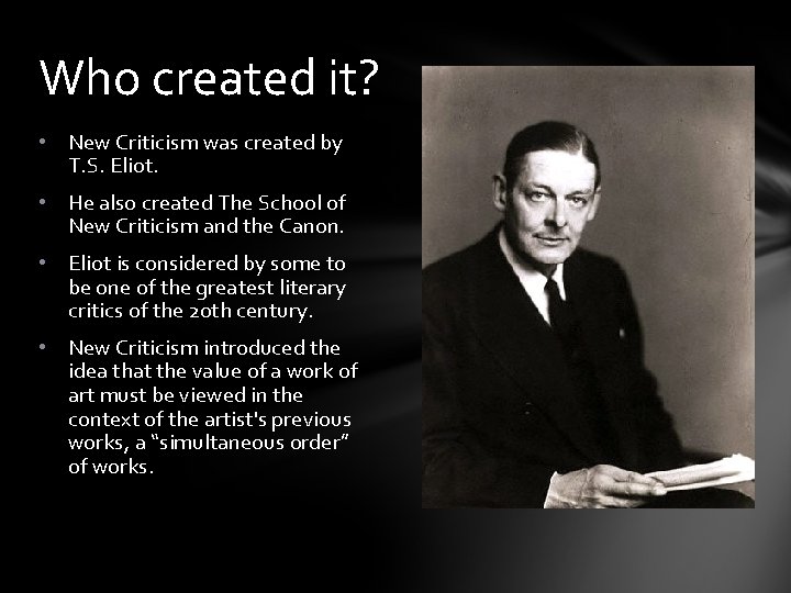 Who created it? • New Criticism was created by T. S. Eliot. • He