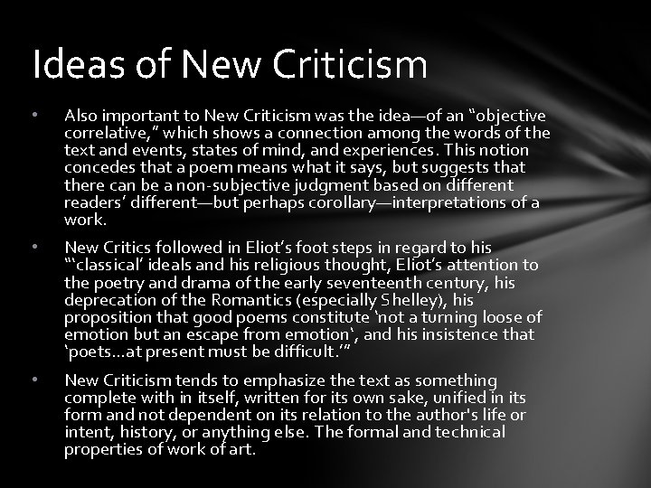 Ideas of New Criticism • Also important to New Criticism was the idea—of an
