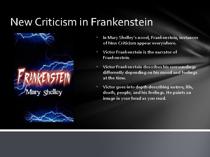 New Criticism in Frankenstein • In Mary Shelley’s novel, Frankenstein, instances of New Criticism