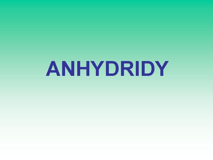 ANHYDRIDY 