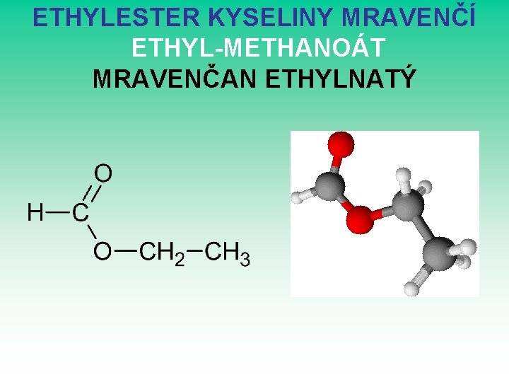 ETHYLESTER KYSELINY MRAVENČÍ ETHYL-METHANOÁT MRAVENČAN ETHYLNATÝ 