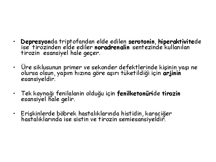  • Depresyonda triptofandan elde edilen serotonin, hiperaktivitede ise tirozinden elde ediler noradrenalin sentezinde