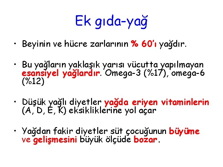 Ek gıda-yağ • Beyinin ve hücre zarlarının % 60’ı yağdır. • Bu yağların yaklaşık