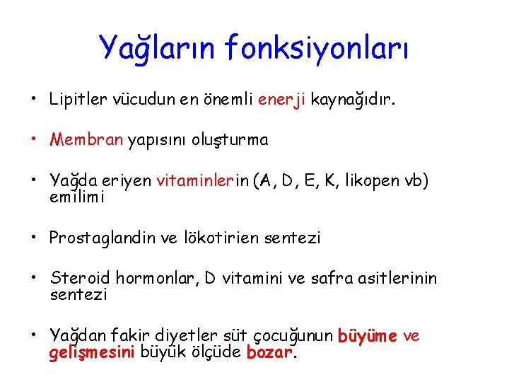 Yağların fonksiyonları • Lipitler vücudun en önemli enerji kaynağıdır. • Membran yapısını oluşturma •