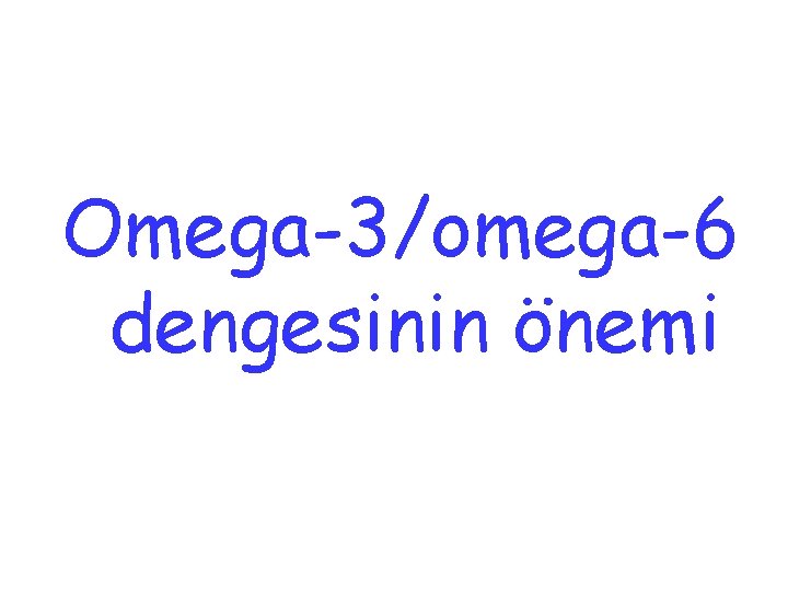 Omega-3/omega-6 dengesinin önemi 