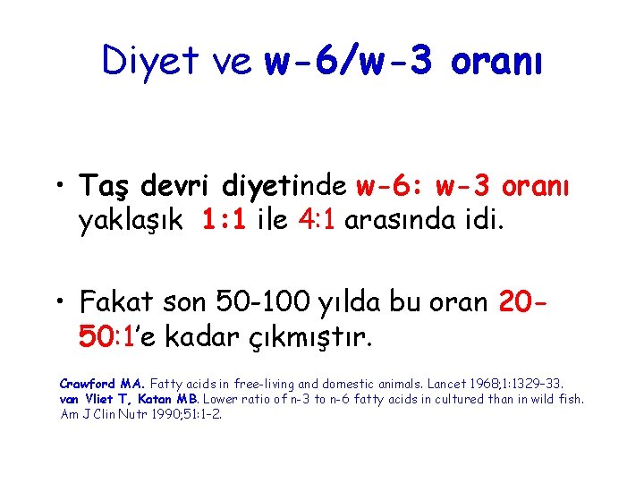 Diyet ve w-6/w-3 oranı • Taş devri diyetinde w-6: w-3 oranı yaklaşık 1: 1