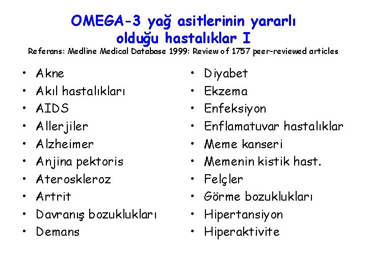 OMEGA-3 yağ asitlerinin yararlı olduğu hastalıklar I Referans: Medline Medical Database 1999: Review of