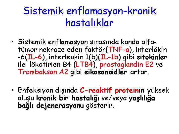 Sistemik enflamasyon-kronik hastalıklar • Sistemik enflamasyon sırasında kanda alfatümor nekroze eden faktör(TNF-α), interlökin -6(IL-6),