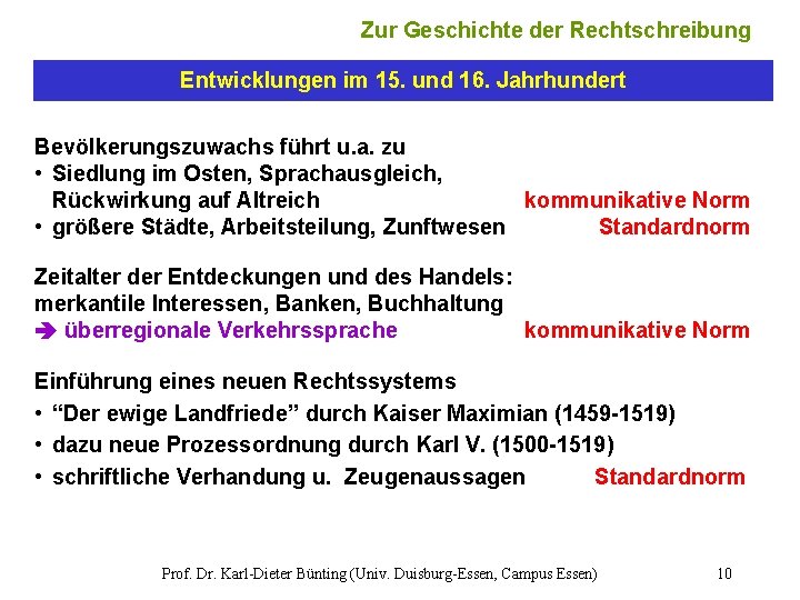 Zur Geschichte der Rechtschreibung Entwicklungen im 15. und 16. Jahrhundert Bevölkerungszuwachs führt u. a.