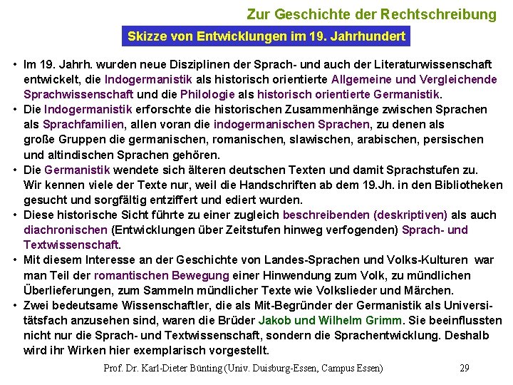 29 Zur Geschichte der Rechtschreibung Skizze von Entwicklungen im 19. Jahrhundert • Im 19.