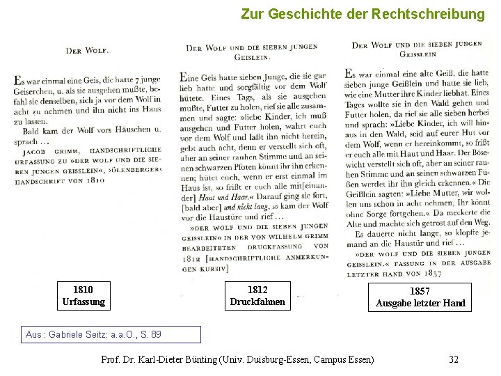 Zur Geschichte der Rechtschreibung 32 1810 Urfassung 1812 Druckfahnen 1857 Ausgabe letzter Hand Aus