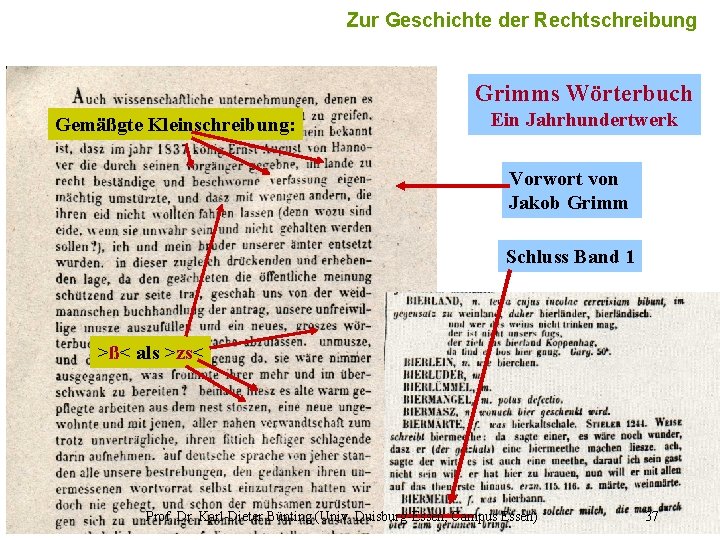 Zur Geschichte der Rechtschreibung 37 Grimms Wörterbuch Gemäßgte Kleinschreibung: Ein Jahrhundertwerk Vorwort von Jakob