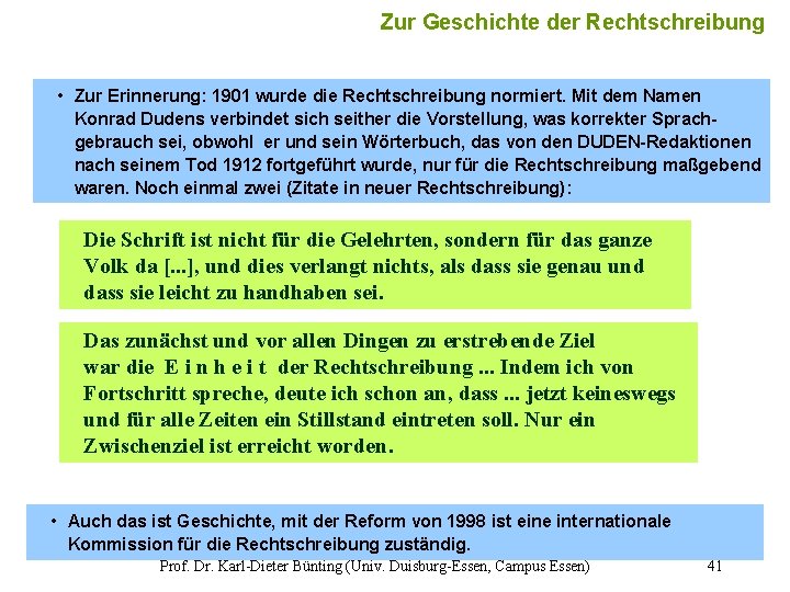 41 Zur Geschichte der Rechtschreibung • Zur Erinnerung: 1901 wurde die Rechtschreibung normiert. Mit