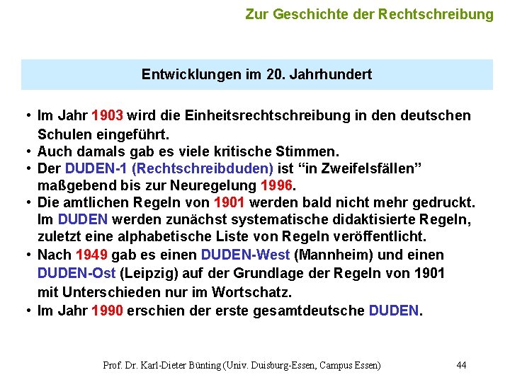 Zur Geschichte der Rechtschreibung Entwicklungen im 20. Jahrhundert • Im Jahr 1903 wird die