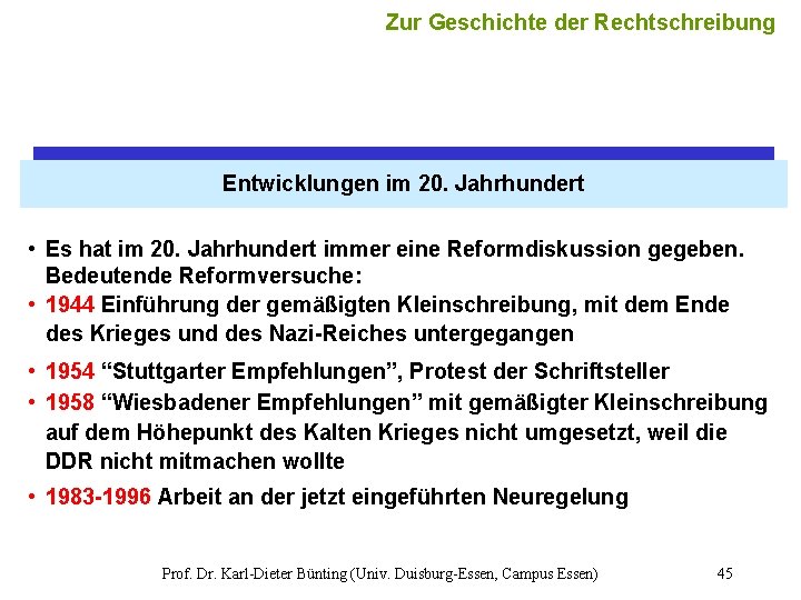 Zur Geschichte der Rechtschreibung Entwicklungen im 20. Jahrhundert • Es hat im 20. Jahrhundert