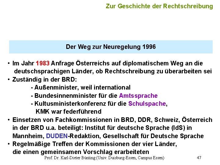 Zur Geschichte der Rechtschreibung Der Weg zur Neuregelung 1996 • Im Jahr 1983 Anfrage