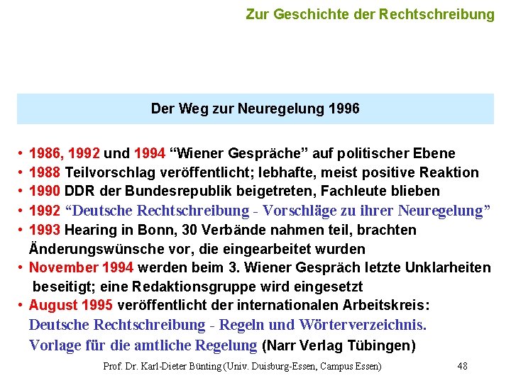 Zur Geschichte der Rechtschreibung Der Weg zur Neuregelung 1996 • • • 1986, 1992